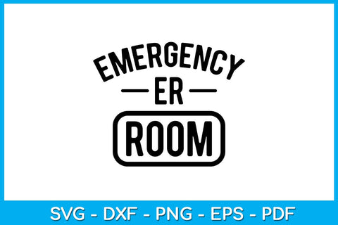 Emergency ER Room SVG PNG PDF Cut File SVG Creativedesigntee 