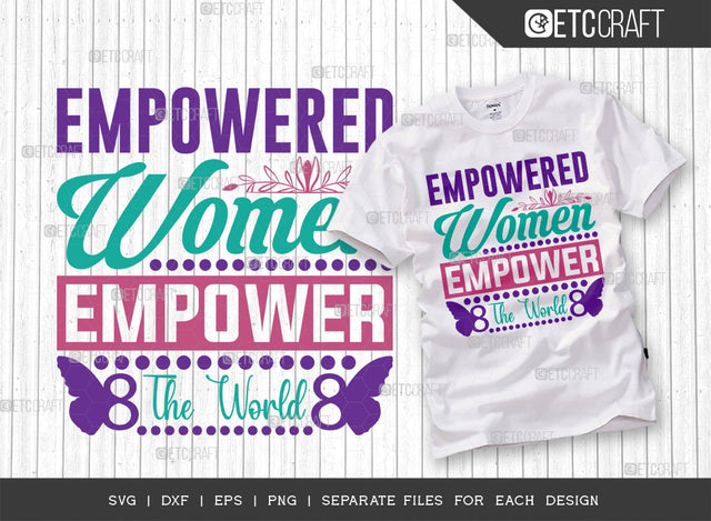 Empowered Women Empower The World SVG Cut File | March 8 Svg | Women's Day Svg | Girl Day Svg | Female Svg | Empowered Women Svg| Women's Day Quote Design SVG ETC Craft 