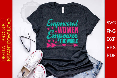 Empowered Women Empower The World SVG PNG EPS Cut File SVG Creativedesigntee 