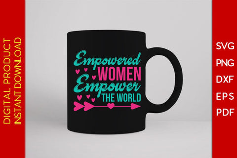 Empowered Women Empower The World SVG PNG EPS Cut File SVG Creativedesigntee 