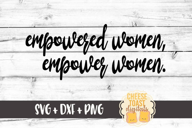 Empowered Women Empower Women SVG Cheese Toast Digitals 