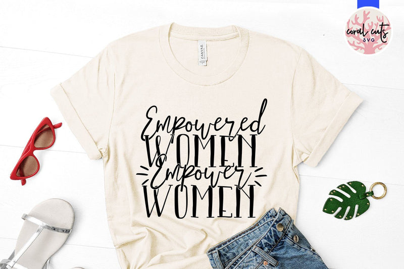 Empowered Women Empower Women - SVG EPS DXF PNG File - So Fontsy