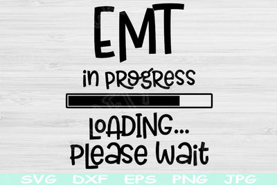 EMT In Progress Loading Please Wait Svg, Dxf, Eps Png Instant Digital Download Design Svg For Cricut, Glowforge, Silhouette Vector Cut Files SVG TiffsCraftyCreations 