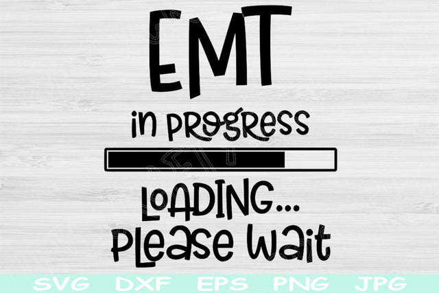 EMT In Progress Loading Please Wait Svg, Dxf, Eps Png Instant Digital Download Design Svg For Cricut, Glowforge, Silhouette Vector Cut Files SVG TiffsCraftyCreations 