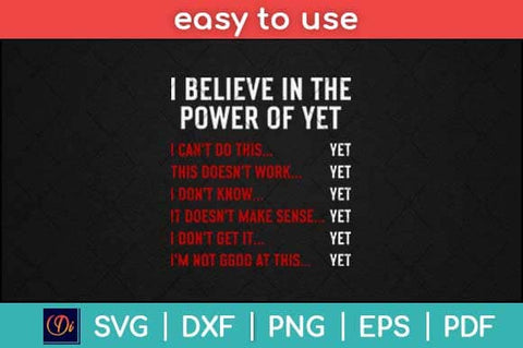 Encouragement Believe In The Power Of Yet Motivational Svg Design SVG artprintfile 