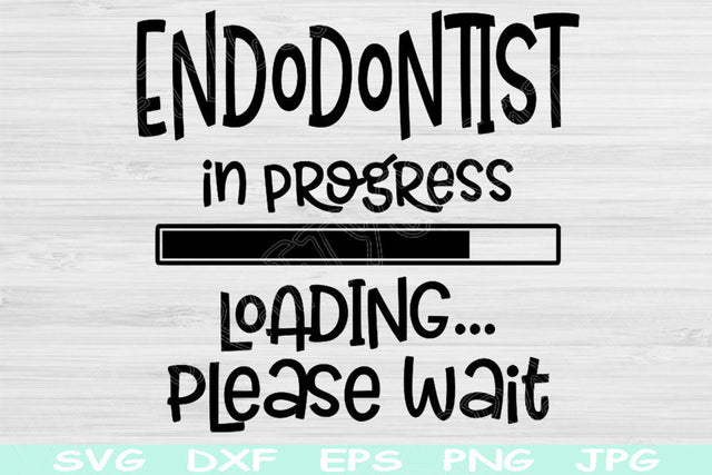 Endodontist In Progress Loading Please Wait Svg, Dxf, Eps Png Digital Download Design Svg For Cricut, Glowforge, Silhouette Vector Cut Files SVG TiffsCraftyCreations 
