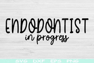 Endodontist Svg In Progress Dxf Png Cut Files, Dentistry Svg, Endodontics Svg Files For Cricut, Dental Shirt Svg Silhouette Digital Designs SVG TiffsCraftyCreations 