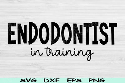 Endodontist Svg In Training Dxf Png Cut Files, Dentistry Svg, Endodontics Svg Files For Cricut, Dental Shirt Svg Silhouette Digital Designs SVG TiffsCraftyCreations 