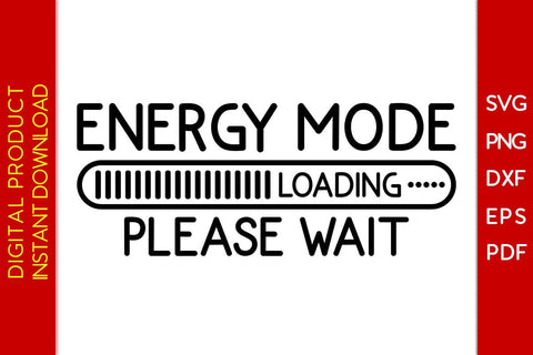 Energy Mode Loading Please Wait SVG PNG PDF Cut File SVG Creativedesigntee 