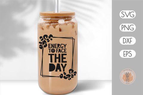 Energy to Face the Day Can Glass Wrap Libbey Glass 16 Oz SVG OrangeBrushStudio 