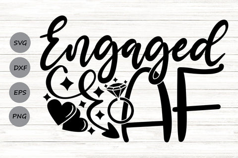 Engaged AF| Engagement SVG Cutting Files. SVG CosmosFineArt 