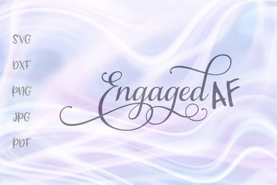Engaged AF SVG, PNG, DXF, PDF, JPG SVG Digitals by Hanna 