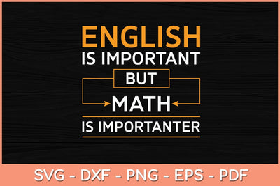 English Is Important But Math Is Importanter Funny Svg Cutting File SVG Helal 