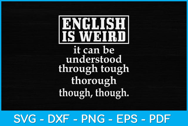 English is Weird Teacher Day Svg Design SVG artprintfile 