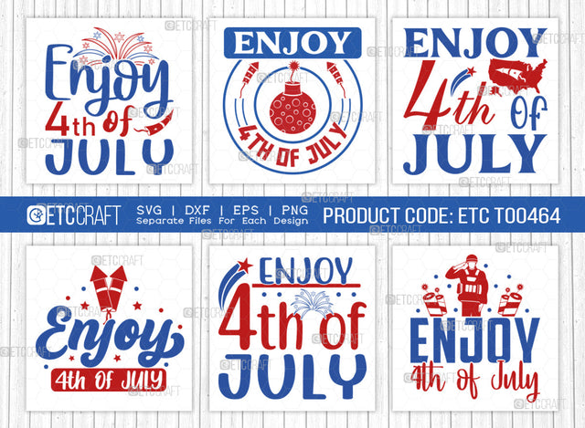 Enjoy 4th Of July SVG Bundle, 4th Of July Svg, Independence Day Svg, America Svg, Patriotic Svg, USA Flag, Holiday Svg, Forth July Quote, ETC T00464 SVG ETC Craft 