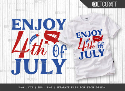Enjoy 4th Of July SVG Cut File, 4th Of July Svg, Independence Day Svg, America Svg, Patriotic Svg, USA Flag, Holiday Svg, Forth July Quote, ETC T00464 SVG ETC Craft 