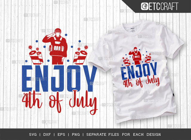 Enjoy 4th Of July SVG Cut File, 4th Of July Svg, Independence Day Svg, America Svg, Patriotic Svg, USA Flag, Holiday Svg, Forth July Quote, ETC T00464 SVG ETC Craft 
