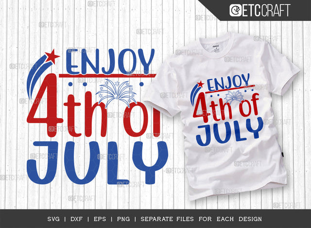 Enjoy 4th Of July SVG Cut File, 4th Of July Svg, Independence Day Svg, America Svg, Patriotic Svg, USA Flag, Holiday Svg, Forth July Quote, ETC T00464 SVG ETC Craft 