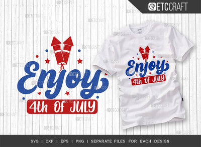 Enjoy 4th Of July SVG Cut File, 4th Of July Svg, Independence Day Svg, America Svg, Patriotic Svg, USA Flag, Holiday Svg, Forth July Quote, ETC T00464 SVG ETC Craft 