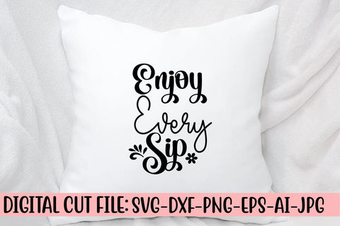 Enjoy Every Sip SVG Cut File SVG Syaman 