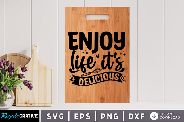Enjoy life it's delicious SVG SVG Regulrcrative 