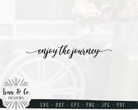 Enjoy the Journey SVG Files | Inspirational SVG | Farmhouse SVG (875315529) SVG Ivan & Co. Designs 