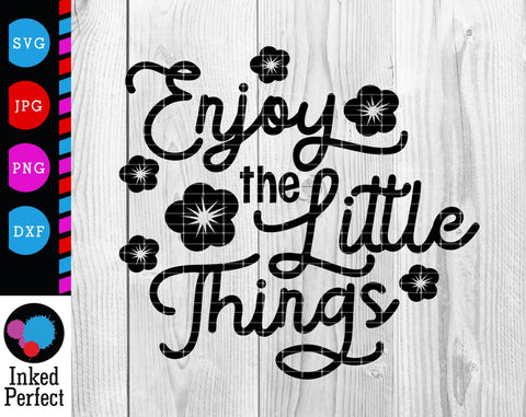 Enjoy The Little Things SVG Inked Perfect 