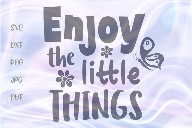 Enjoy The Little Things SVG, PNG, DXF, PDF, JPG SVG Digitals by Hanna 