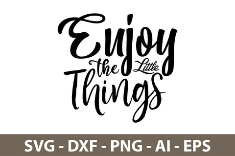 Enjoy the Little Things svg SVG orpitasn 