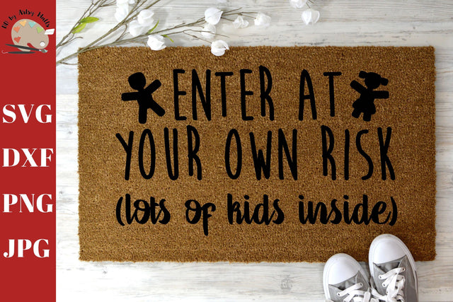 Enter At Your Own Risk lots of Kids Inside welcome mat svg dxf - Diy funny doormat quote - welcome sign - front door decal SVG The Artsy Spot 