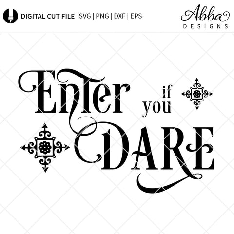 Enter If You Dare SVG Abba Designs 