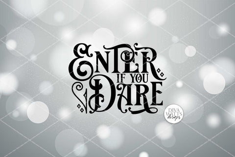 Enter If You Dare SVG | Halloween Round Sign Design SVG Diva Watts Designs 
