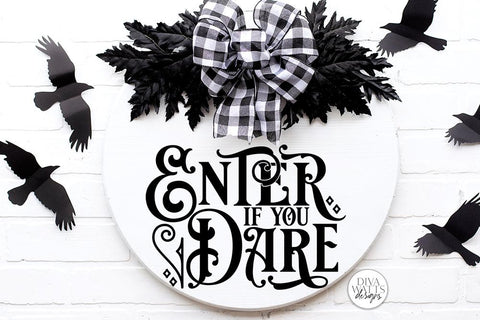 Enter If You Dare SVG | Halloween Round Sign Design SVG Diva Watts Designs 