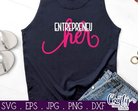 Entrepreneur Shirt SVG - Girl Boss SVG - Boss Babe SVG - Entrepreneu Her SVG Crafty Mama Studios 