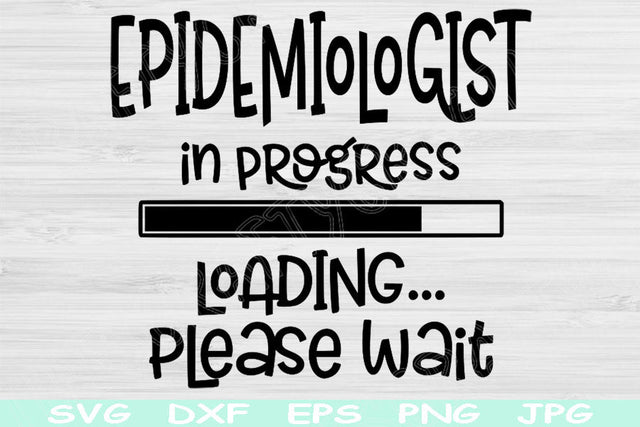 Epidemiologist In Progress Loading Please Wait Svg, Dxf, Png Instant Digital Download Design Svg For Cricut, Glowforge, Silhouette Cut Files SVG TiffsCraftyCreations 