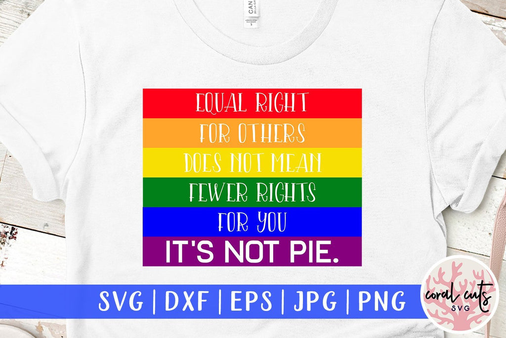 Equal right for others does not mean fewer rights for you It's not pie ...