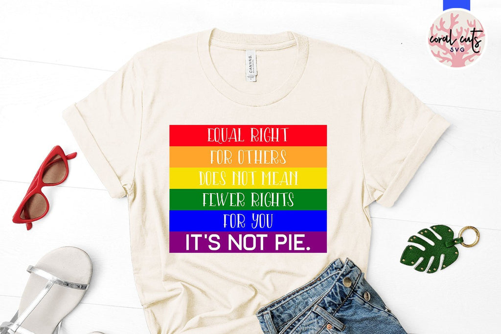 Equal right for others does not mean fewer rights for you It's not pie ...