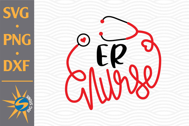 ER Nurse SVG, PNG, DXF Digital Files Include SVG SVGStoreShop 