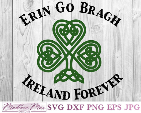 Erin Go Bragh Ireland Forever, Saint Patrick's Day SVG SVG Madison Mae Designs 