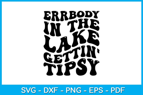 Errbody in the Lake Gettin' Tipsy Summer Vacation SVG PNG PDF Cut File SVG Creativedesigntee 