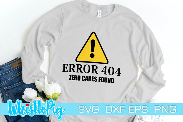 Error 404 Cares not found SVG Care SVG Error 404 svg design File adult humor svg funny gift svg unique gift svg Gag Gift Svg Funny Svg SVG Whistlepig Designs 