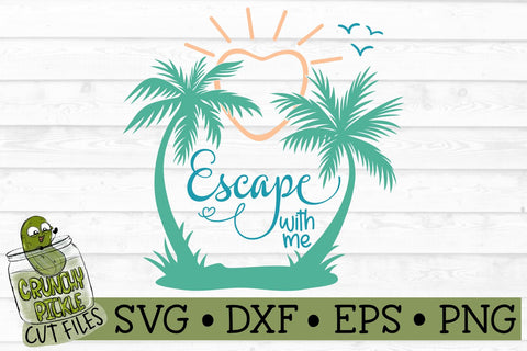 Escape With Me Beach SVG File SVG Crunchy Pickle 