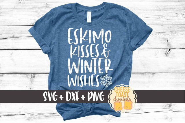 Eskimo Kisses and Winter Wishes - Christmas SVG Files SVG Cheese Toast Digitals 