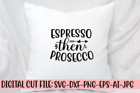 Espresso Then Prosecco SVG Cut File SVG Syaman 