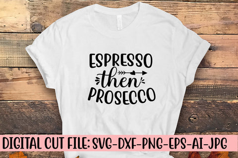 Espresso Then Prosecco SVG Cut File SVG Syaman 