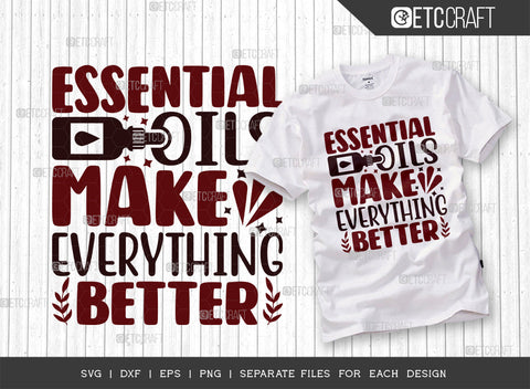 Essential Oils Make Everything Better SVG Bundle, Essential Oil Svg, Mama Svg, Oil Svg, Oil Therapy Svg, Sayings, Oil Quotes, ETC T00267 SVG ETC Craft 
