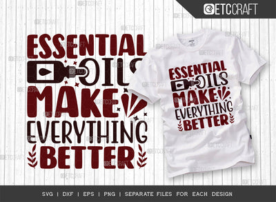 Essential Oils Make Everything Better SVG Cut File, Essential Oil Svg, Mama Svg, Oil Svg, Oil Therapy Svg, Sayings, Oil Quotes, ETC T00267 SVG ETC Craft 