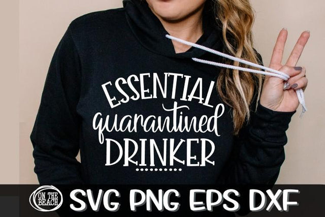 Essential Quarantined Drinker - SVG PNG EPS DXF SVG On the Beach Boutique 