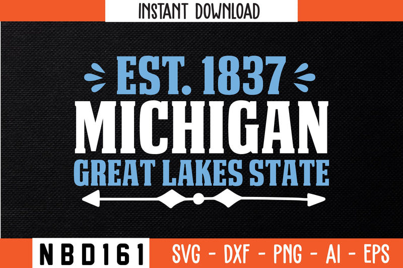 EST. 1837 MICHIGAN GREAT LAKES STATE T-Shirt Design SVG Nbd161 