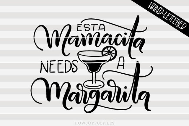 Esta mamacita needs a margarita - Español | SVG PNG PDF and DXF files SVG HowJoyful 